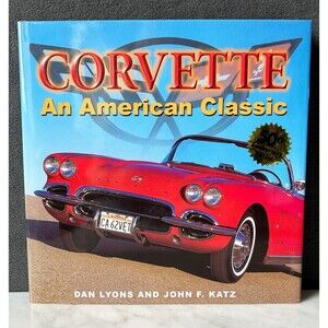 Corvette: An American Classic by Dan Lyons and John F. Katz Hardcover Book 2001